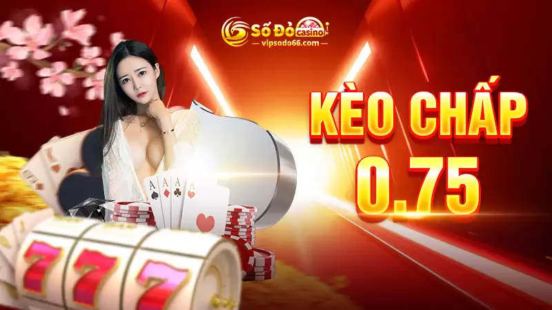 kèo-chấp-0.75