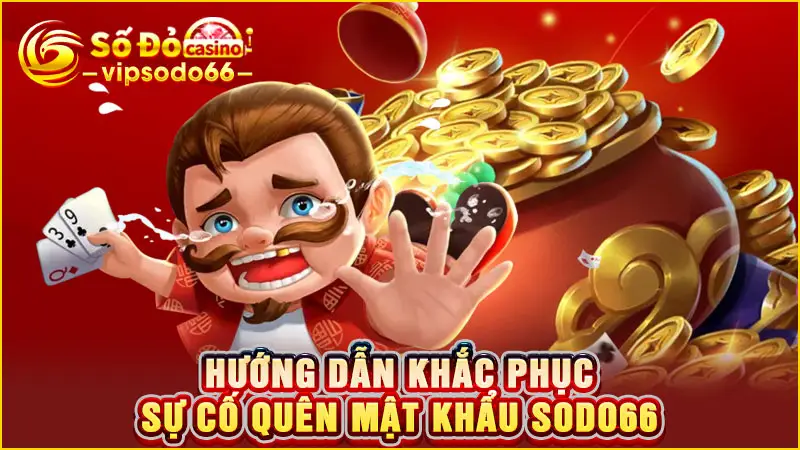 Hướng dẫn khắc phục sự cố quên mật khẩu SODO66