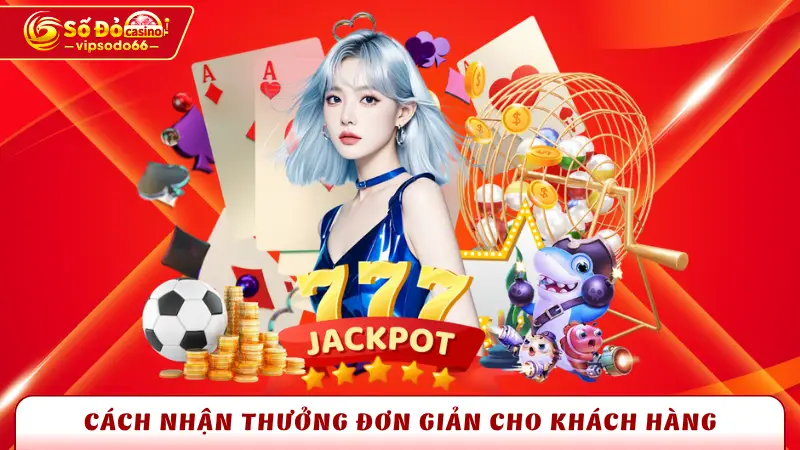 Cách nhận thưởng đơn giản cho khách hàng