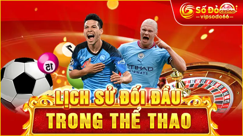 Lịch Sử Đối Đầu Trong Thể Thao