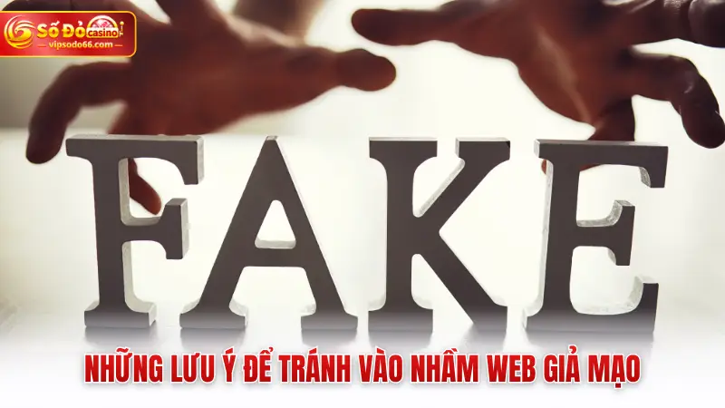 Những lưu ý để tránh vào nhầm web giả mạo