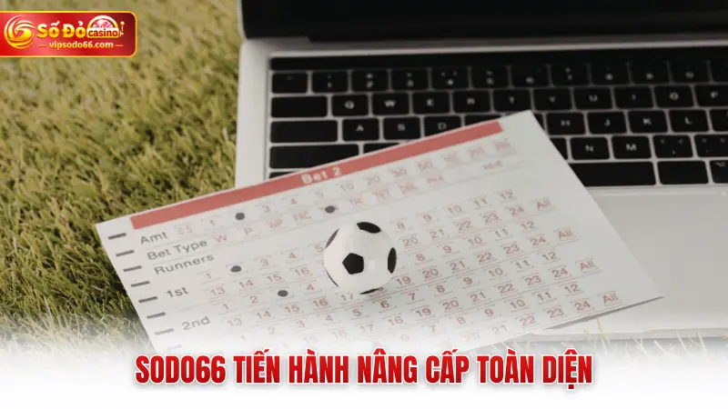 SODO66 tiến hành nâng cấp toàn diện