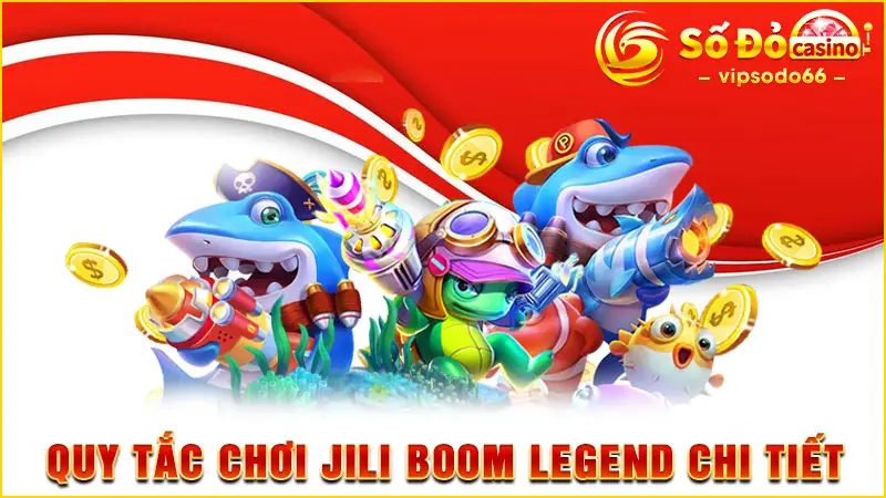 Quy tắc chơi Jili Boom Legend chi tiết