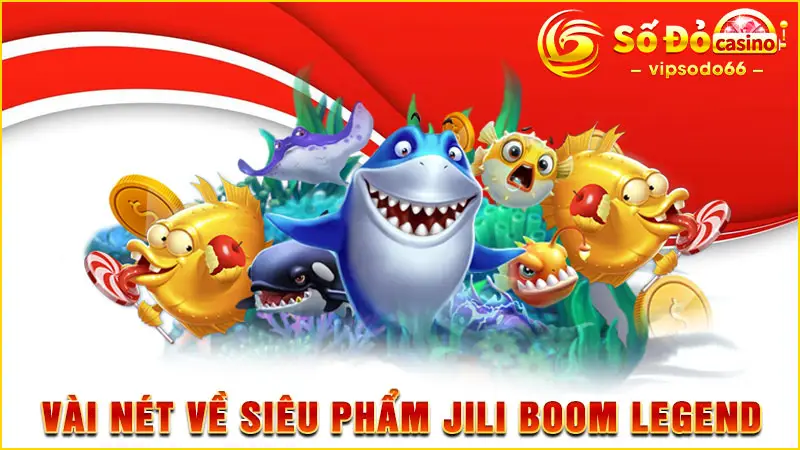 Vài nét về siêu phẩm Jili Boom Legend