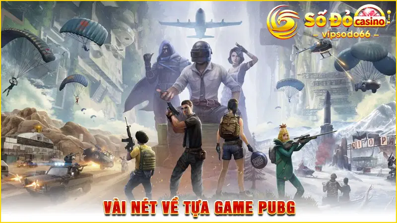 Vài nét về tựa game PUBG
