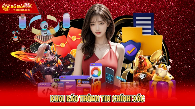 Khai báo thông tin chính xác